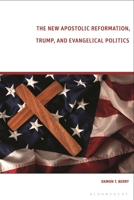 The New Apostolic Reformation, Trump, and Evangelical Politics: The Prophecy Voter 1350179434 Book Cover