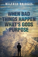 When Bad Things Happen What's God's Purpose 1967361452 Book Cover