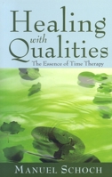 Healing with Qualities: The Essence of Time Therapy 1591810310 Book Cover