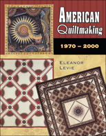 American Quiltmaking: 1970-2000 1574328433 Book Cover