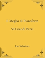 Il Meglio di Pianoforte: 50 Grandi Pezzi B09BCK9PGH Book Cover