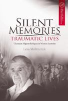 Silent Memories, Traumatic Lives: Refugees in Western Australia 1920843744 Book Cover