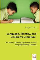 Language, Identity, and Children's Literature: The Literacy Learning Experiences of Four Language Minority Students 3639039769 Book Cover