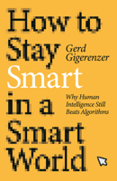How to Stay Smart in a Smart World: Why Human Intelligence Still Beats Algorithms 0141995041 Book Cover
