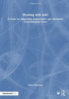 Working with AAC: A Guide for Supporting Augmentative and Alternative Communication Users 1032534915 Book Cover