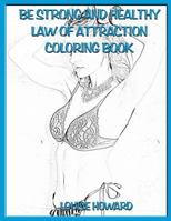 'be Strong and Healthy' Law of Attraction Coloring Book 1717212077 Book Cover