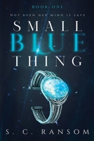 Small Blue Thing: Not Even Her Mind is Safe 1739640934 Book Cover