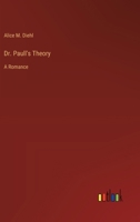 Dr. Paull's Theory: A Romance 9369051031 Book Cover