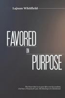 Favored on Purpose 1723528226 Book Cover