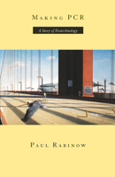 Making PCR: A Story of Biotechnology 0226701476 Book Cover