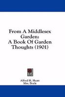 From a Middlesex Garden: A Book of Garden Thoughts 1164652958 Book Cover