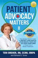 Patient Advocacy Matters: The Ultimate How-To Guide to Protect Your Health, Your Rights, Your Life and Your Loved Ones in Today's Era of Modern Healthcare 0692791779 Book Cover