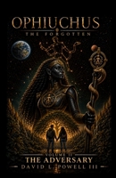 Ophiuchus: The Forgotten: Volume II - The Adversary (Ophiuchus: The Forgotten Series) B0HJ11VF2B Book Cover