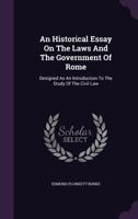 An Historical Essay on the Laws and the Government of Rome: Designed as an Introduction to the Study of the Civil Law 1348040793 Book Cover