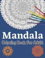 Mandala Coloring Book For Adult: 50 Stress Relieving Mandala Designs for Relaxation and Happiness B08T76Z3NB Book Cover
