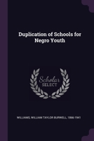 Duplication of Schools for Negro Youth 1378987535 Book Cover