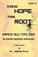 Where Hope Took Root Grace Multiplied : Blessed Beyond Measure 1958117382 Book Cover