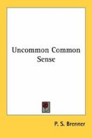 Uncommon common sense 0548438552 Book Cover