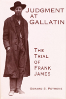 Judgment at Gallatin: The Trial of Frank James 0896723984 Book Cover