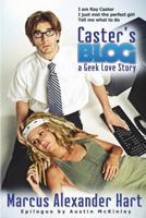 Caster's Blog: A Geek Love Story 1411674170 Book Cover