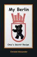 My Berlin: Oma's Secret Recipe 1941048005 Book Cover