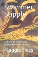 Swimmer Stipple: a diary of swims and poems from the water B08CP92QTP Book Cover