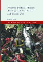 Atlantic Politics, Military Strategy and the French and Indian War 3319808648 Book Cover