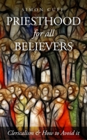 Priesthood for all Believers: Clericalism and How to Avoid It 0334061024 Book Cover