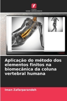 Aplicação do método dos elementos finitos na biomecânica da coluna vertebral humana (Portuguese Edition) 6208181038 Book Cover