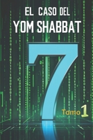 EL CASO DEL SHABBAT EL MANDAMIENTO OLVIDADO (MÁS DE 50 OBJECIONES CONTRA EL SHABBAT RESPONDIDAS Y RESUELTAS) (Spanish Edition) B0F9FX3W5H Book Cover