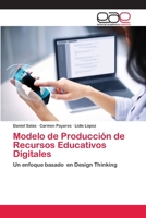 Modelo de Producción de Recursos Educativos Digitales: Un enfoque basado en Design Thinking 6200407428 Book Cover