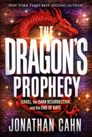 The Dragon's Prophecy: Israel, the Dark Resurrection, and the End of Days 1636413994 Book Cover