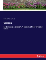 Victoria: Sixty Years a Queen. A Sketch of her Life and Times 1021447110 Book Cover