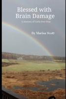 Blessed With Brain Damage: A Journey of Faith Over Fear B0CX22HBS2 Book Cover