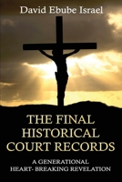 The Final Historical Court Records: A Generational Heart- Breaking Revelation 1530934400 Book Cover