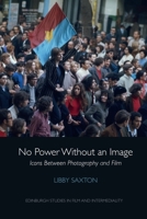 No Power Without an Image: Icons Between Photography and Film 1474463150 Book Cover