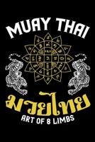 Muay Thai Art of 8 Limbs: Muay Thai Journal, Thai Boxing Training Notebook For Workout Notes 1093713682 Book Cover