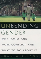 Unbending Gender: Why Family and Work Conflict and What to Do About It 0195147146 Book Cover