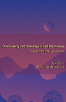 Overcoming Self-Sabotage in Self-Knowledge: Insights from the Upanishads 1513697374 Book Cover