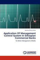 Application Of Management Control System In Ethiopian Commercial Banks: For Better Management of Banks 3847302655 Book Cover