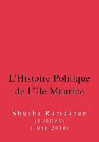 L'Histoire Politique de L'Ile Maurice: Six Decennies D'Histoire de La Democracie 1425110061 Book Cover