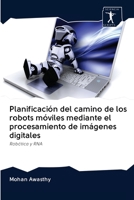 Planificación del camino de los robots móviles mediante el procesamiento de imágenes digitales 6200924414 Book Cover