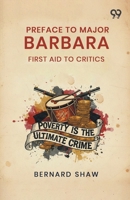 Preface To Major Barbara: First Aid To Critics 9376396405 Book Cover
