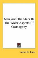 Man And The Stars Or The Wider Aspects Of Cosmogony 1163147168 Book Cover