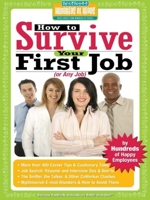 How to Survive Your First Job or Any Job: By Hundreds of Happy Employees 1933512075 Book Cover