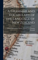A Grammar and Vocabulary of the Language of New Zealand 1016762003 Book Cover