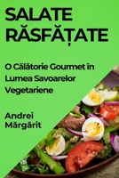 Salate Rasfa?ate: O Calatorie Gourmet în Lumea Savoarelor Vegetariene (Romanian Edition) 1835868584 Book Cover