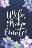 Wife Mom Auntie: Mom Journal, Diary, Notebook or Gift for Mother 1694144399 Book Cover