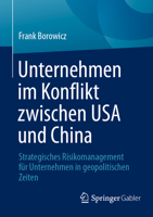 Unternehmen im Konflikt zwischen USA und China: Strategisches Risikomanagement für Unternehmen in geopolitischen Zeiten (German Edition) 3658479035 Book Cover