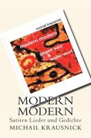 Modern Modern: GegenSatz und WiderWort / Satiren, Lieder und Gedichte 1491022272 Book Cover